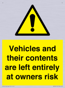 Vehicles and their contents are left entirely at owners risk